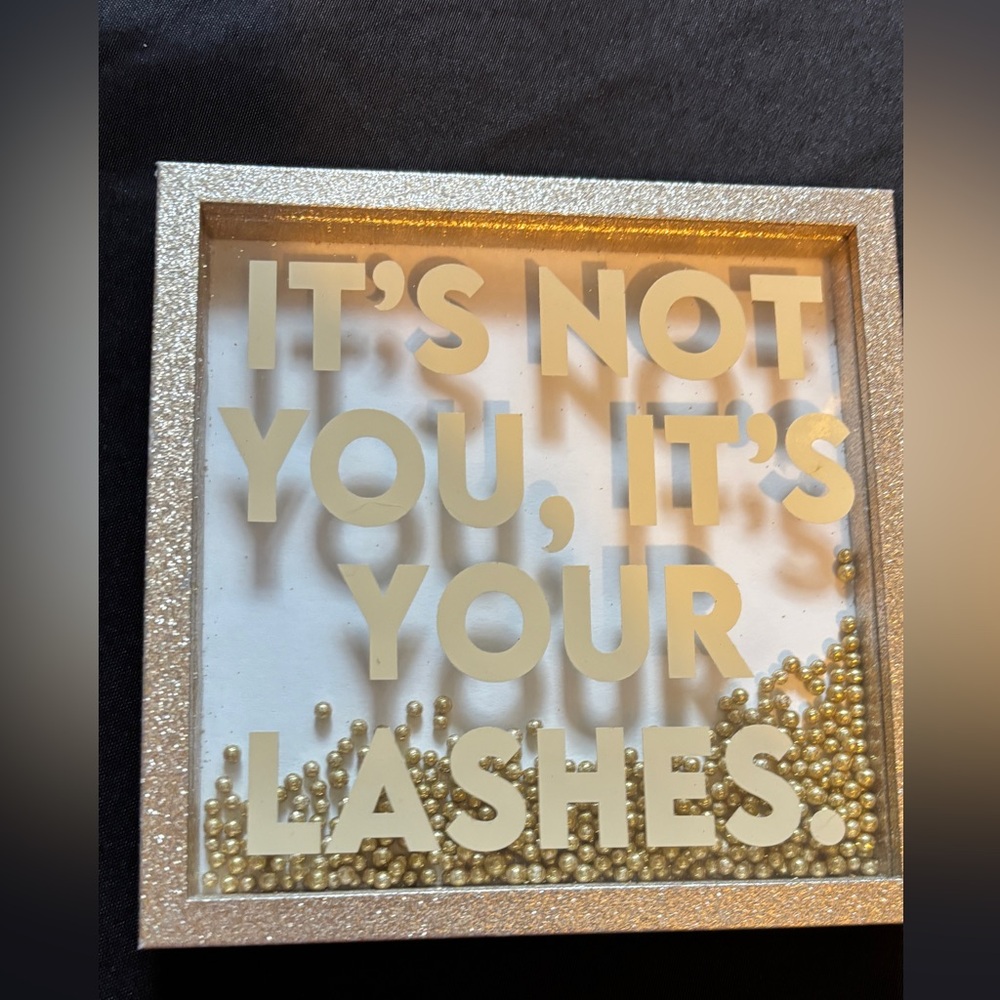 It’s not you it’s your lashes sign